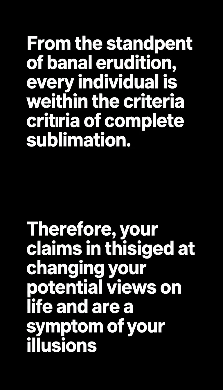 From the standpoint of banal erudition, every individual is within the criteria of complete sublimation. Therefore, your claims in this concept are aimed at changing your…